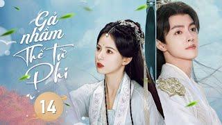 GẢ NHẦM THẾ TỬ PHI - Tập 14 | Thế Thân Công Chúa Đi Hòa Thân, Ai Ngờ Được Phu Quân Như Ý | Phim Hot