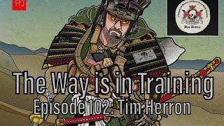 The Way is in Training Podcast Episode 102 - Tim Herron: Focusing on Consistency