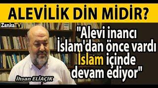 ALEVİLİK DİN MİDİR? "Alevi inancı İslam'dan önce vardı, İslam içinde devam ediyor" İhsan Eliaçık