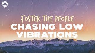 Foster The People - Chasing Low Vibrations | Lyrics