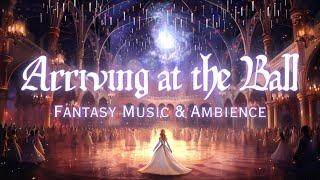 Fairy Tale Ball | Fantasy Music & Ambience | Feeling Like the Main Character of Your Fairy Tale