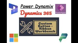 Create Custom Button in Power App  Using Ribbon WorkBench (with Installation Guide) | Dynamics 365