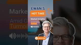 Ewan’s Hot Take: Market Insights Amid Global Turmoil