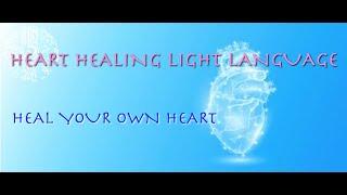 HEALING HEART LIGHT LANGUAGE TRANSMISSION🫀