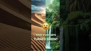 What If Deserts Turned Green? ️| Inventors Insight