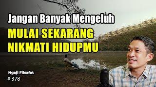 Nikmati Hidupmu Jangan Banyak Mengeluh | Ngaji Filsafat | Dr Fahruddin Faiz