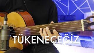 Tükeneceğiz - Perdesiz Gitar Cover