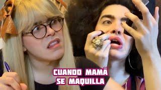 CUANDO MAMÁ SE MAQUILLA | fontesjo