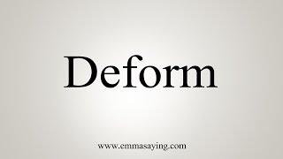 How To Say Deform