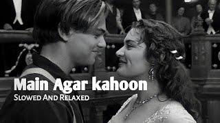 Main Agar Kahoon - [Slowed+Reverb] |Om Shanti Om | Feelin Lyrics