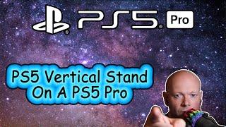 What The OG PS5 Vertical Stand On A PS5 Pro Looks Like