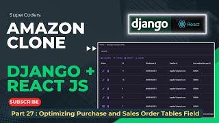 Python Django & React Ecommerce Tutorial Part 27  Amazon Clone | Optimizing PO and SO Order Tables