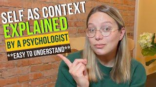 Self As Context EXPLAINED: Acceptance and Commitment Therapy (ACT) Core Process