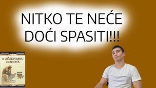 NITKO TE NEĆE DOĆI SPASIT! | U očekivanju Godota.