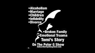 Marriage, Children, Divorce, Alcoholism, Tomi's Story On The Peter G Show. Aug 7, 2024. Show #258