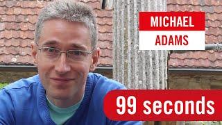 99 Seconds with Michael Adams