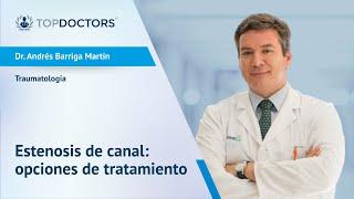 Estenosis de canal: opciones de tratamiento - Dr. Andrés Barriga Martín | Top Doctors