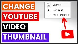 How To Change A YouTube Video Thumbnail?