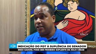 Enzo Samuel poderá ser nome do PDT para Suplência de Júlio César no Senado 07 03 2025