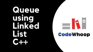 Linked List implementation of Queue Data Structure  - C++