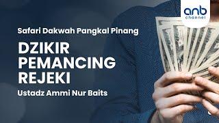 Dzikir Pemancing Rejeki | Ustadz Ammi Nur Baits