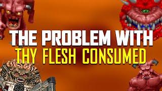 The Problem With Ultimate Doom's Thy Flesh Consumed