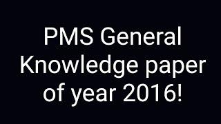 PMS General Knowledge paper of year 2016 | PMS past paper solution | PMS past papers