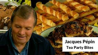 Amazing Snacks for an Afternoon Tea Party | Jacques Pépin Celebrates