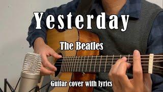 Yesterday - The Beatles (Guitar Cover with Lyrics)