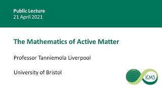 The Mathematics of Active Matter, Professor Tanniemola Liverpool - 21/04/21