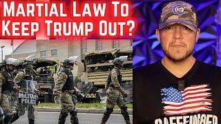 Martial Law To Keep Trump Out?