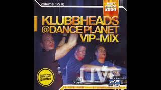 Klubbheads   Live Mix @ Dance Planet Vol 12  2004