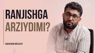 Ranjishga arziydimi?  | @abdukarim_mirzayev_eng