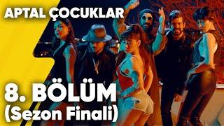 Aptal Çocuklar | 8. Bölüm | Sezon Finali | Delivizyon