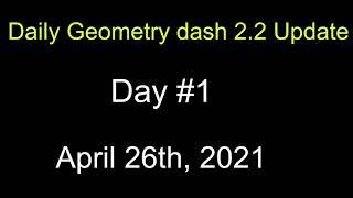 Daily Geometry Dash 2.2  Update: Day 1