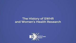 The History of SWHR and Women's Health Research | 35 Years of SWHR