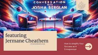 Simplifying Business & Embracing Freedom: Joshua T Berglan with Jermane Cheatham