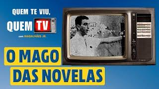 O MAGO DAS NOVELAS - Quem Te Viu, Quem TV - Programa 38 - Olá, Curiosos! 2021