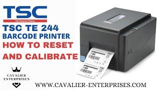 HOW TO RESET AND CALIBRATE TSC TE 244 BARCODE PRINTER | BY CAVALIER ENTERPRISES