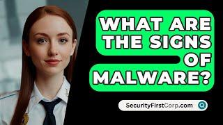 What Are The Signs Of Malware? - SecurityFirstCorp.com