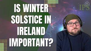 Is Winter Solstice in Ireland  Important - Jon O'Sullivan - Irish Pagan School