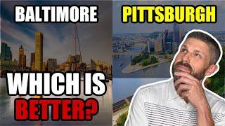 Living in Baltimore Maryland vs Pittsburgh Pennsylvania