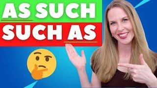 Such As & As Such - How To Use "AS SUCH" and "SUCH AS"