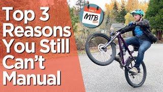 Top 3 Reasons You Can't Manual A Bike // A Complete How to Manual Tutorial