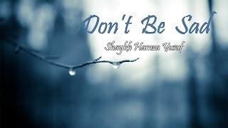 Don't Be Sad - Hamza Yusuf