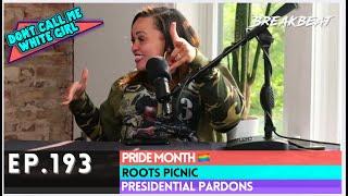 DCMWG Talks Pride Month, Presidential Pardons, Roots Picnic, Tough Breakups and More!