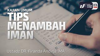 Tips Menambah Iman - Ustadz Dr. Firanda Andirja M.A