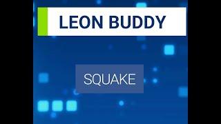 Leon Buddy: SQUAKE