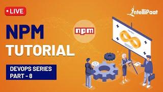 NPM | NPM Tutorial | Node Package Manager Tutorial | DevOps Tools | Intellipaat