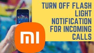 How to Turn Off Flash Light Notification for Incoming Calls in Redmi